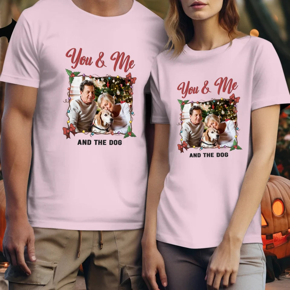 You & Me And The Dog - Custom Photo - Personalized Gift For Couples - Unisex T-Shirt