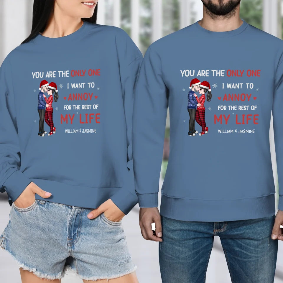 You Are The Only One I Want To Annoy For The Rest Of My Life - Custom Name - Personalized Gift For Couples - Unisex Sweater