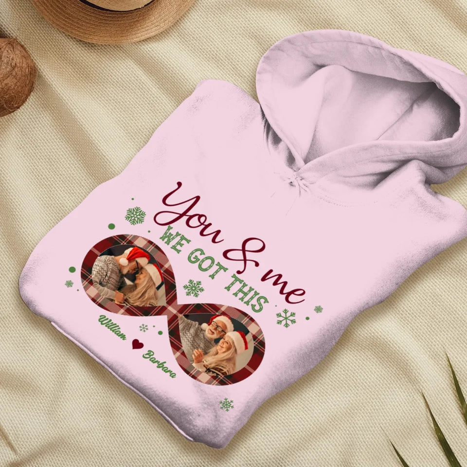 You And Me We Got This With Christmas Infinity Frame - Custom Photo - Personalized Gift For Couple - Unisex Hoodie