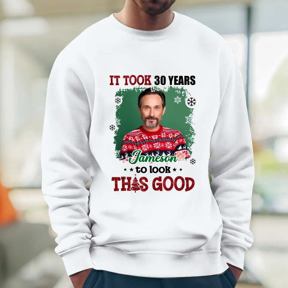 It Took Years To Look That Good - Custom Photo - Personalized Gifts For Dad - T-Shirt