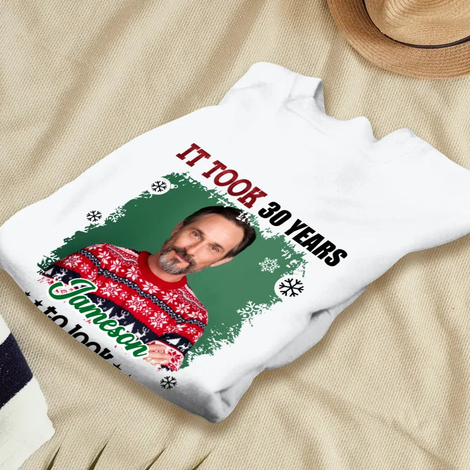 It Took Years To Look That Good - Custom Photo - Personalized Gifts For Dad - T-Shirt