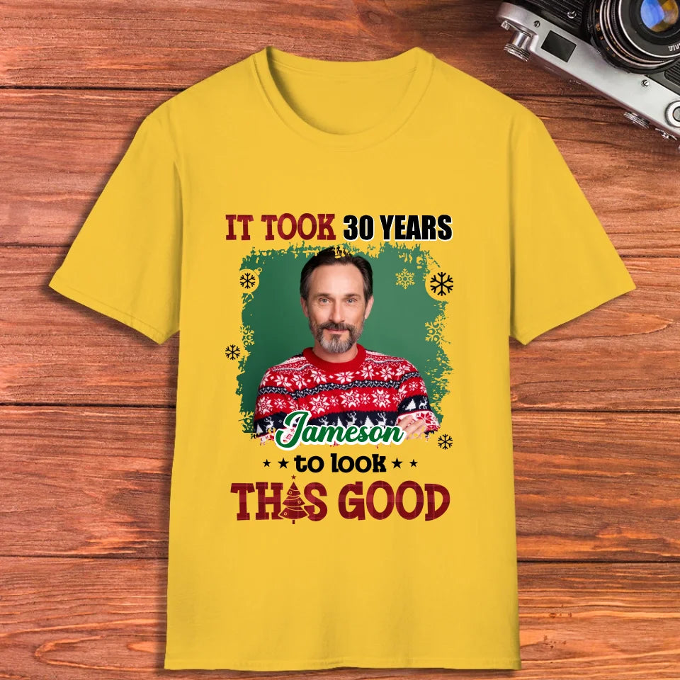 It Took Years To Look That Good - Custom Photo - Personalized Gifts For Dad - Sweater