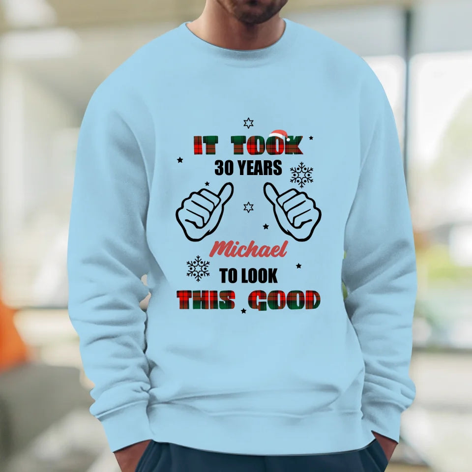 It Took Years To Look This Good - Custom Name - Personalized Gifts For Dad - Sweater