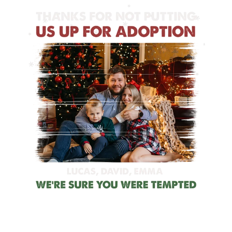 Thanks For Not Putting Us For Adoption - Custom Photo - Personalized Gifts For Dad - T-Shirt