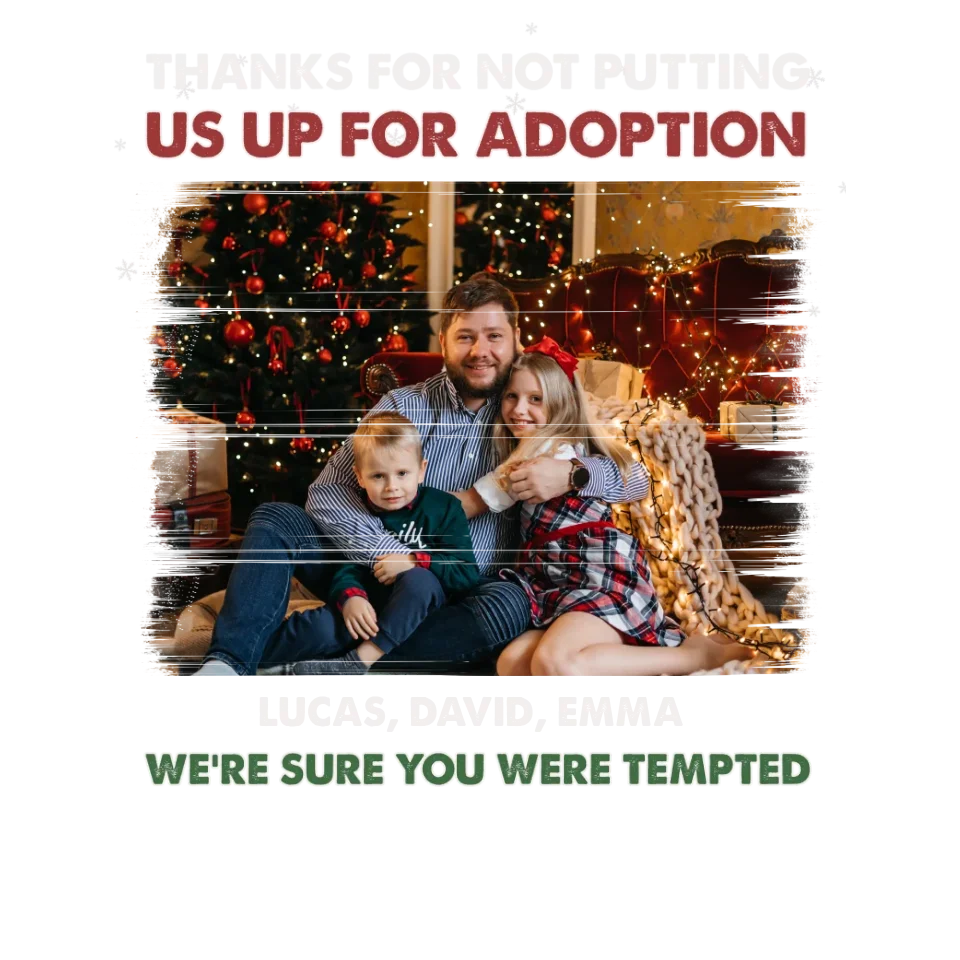 Thanks For Not Putting Us For Adoption - Custom Photo - Personalized Gifts For Dad - Sweater