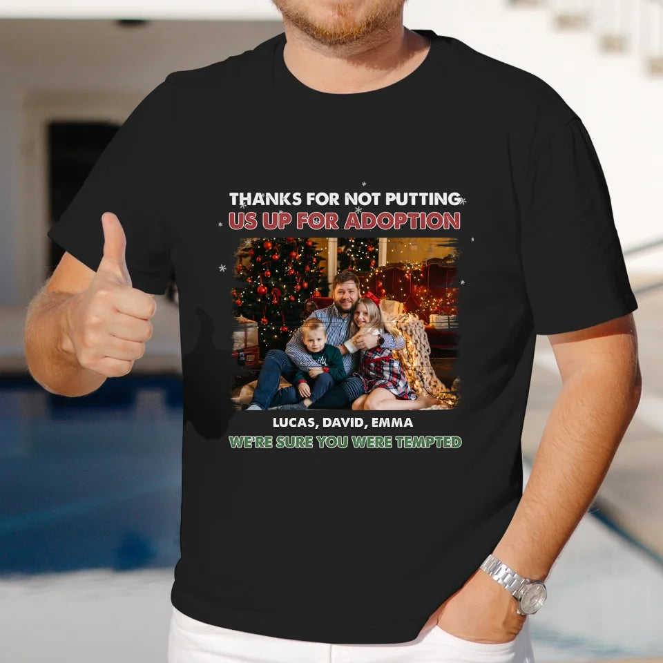 Thanks For Not Putting Us For Adoption - Custom Photo - Personalized Gifts For Dad - T-Shirt