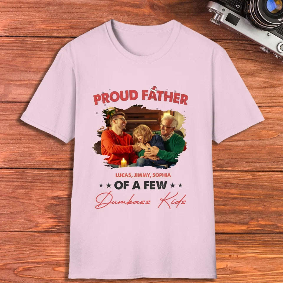 Proud Father Of A Few Dumbass Kids - Custom Photo - Personalized Gifts For Dad - T-Shirt