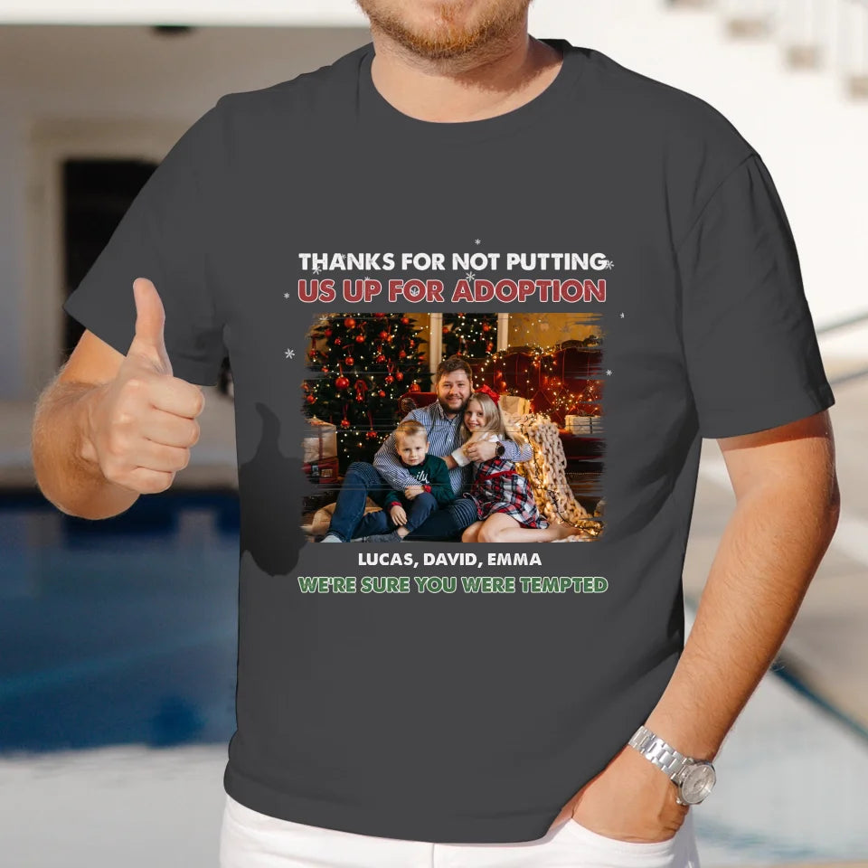 Thanks For Not Putting Us For Adoption - Custom Photo - Personalized Gifts For Dad - T-Shirt