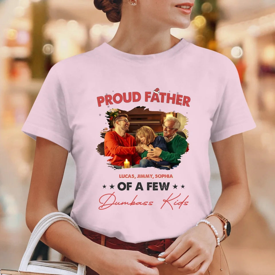 Proud Father Of A Few Dumbass Kids - Custom Photo - Personalized Gifts For Dad - T-Shirt