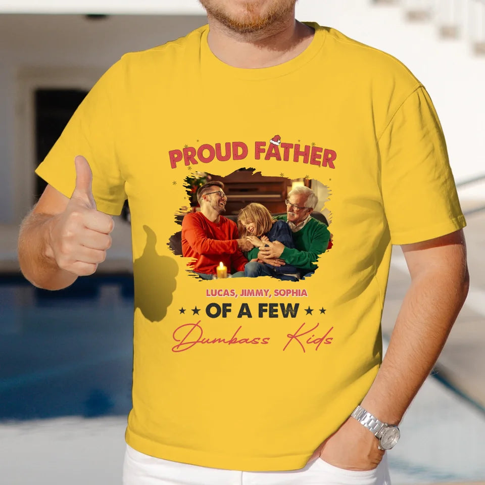 Proud Father Of A Few Dumbass Kids - Custom Photo - Personalized Gifts For Dad - T-Shirt