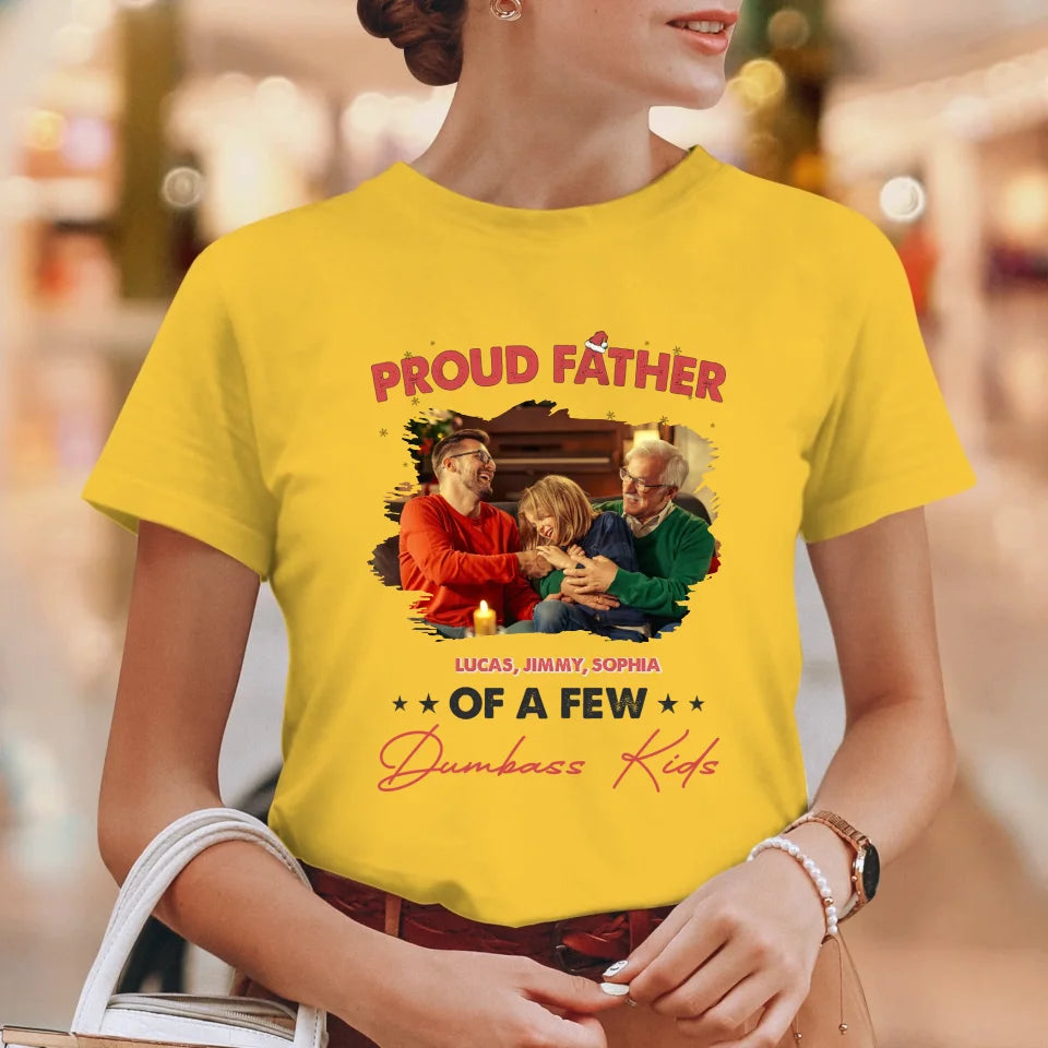 Proud Father Of A Few Dumbass Kids - Custom Photo - Personalized Gifts For Dad - T-Shirt