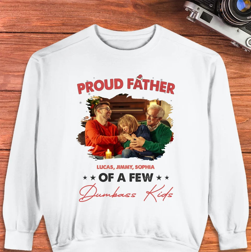 Proud Father Of A Few Dumbass Kids - Custom Photo - Personalized Gifts For Dad - Sweater