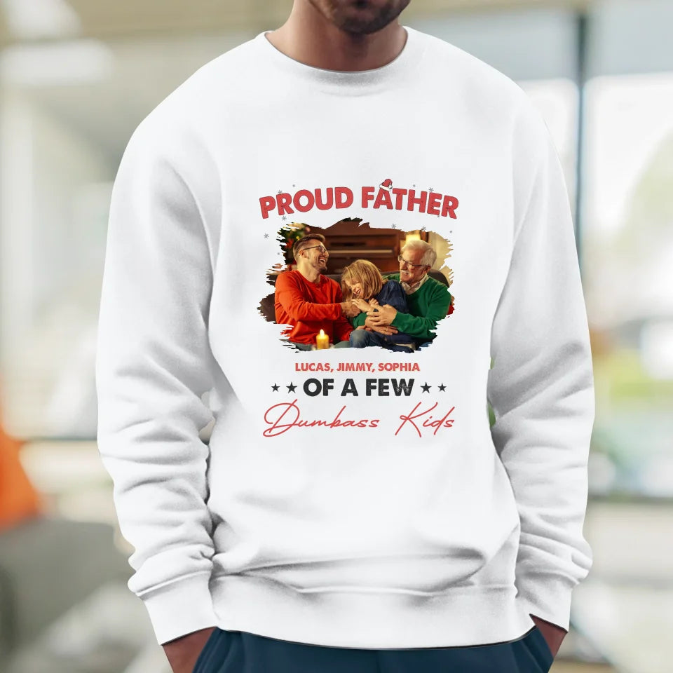 Proud Father Of A Few Dumbass Kids - Custom Photo - Personalized Gifts For Dad - Sweater