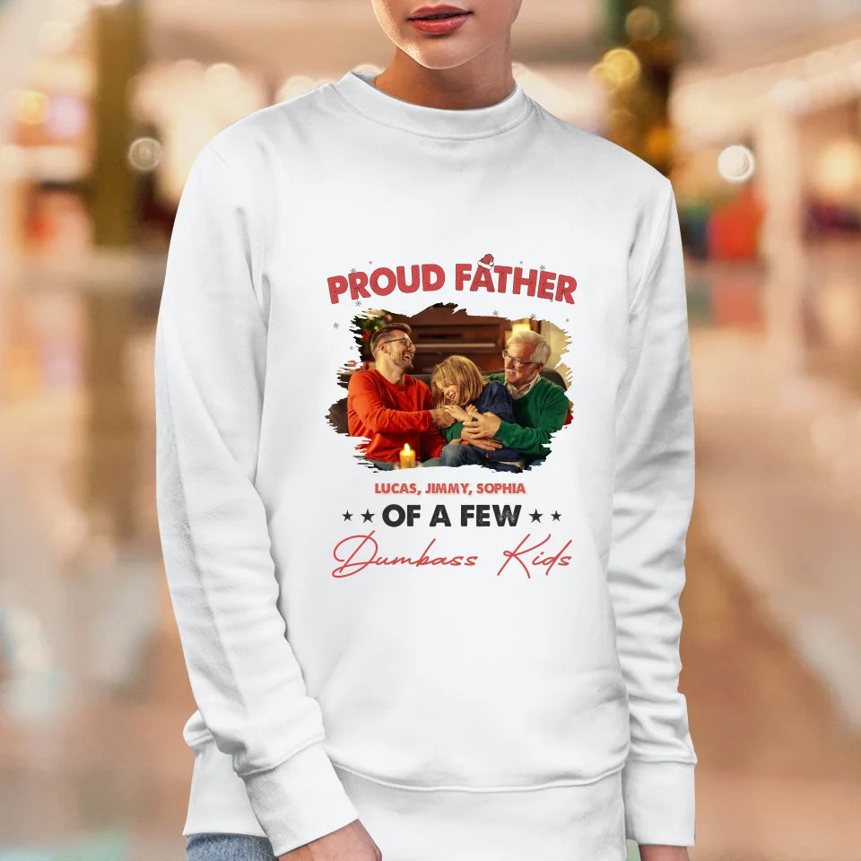 Proud Father Of A Few Dumbass Kids - Custom Photo - Personalized Gifts For Dad - Sweater