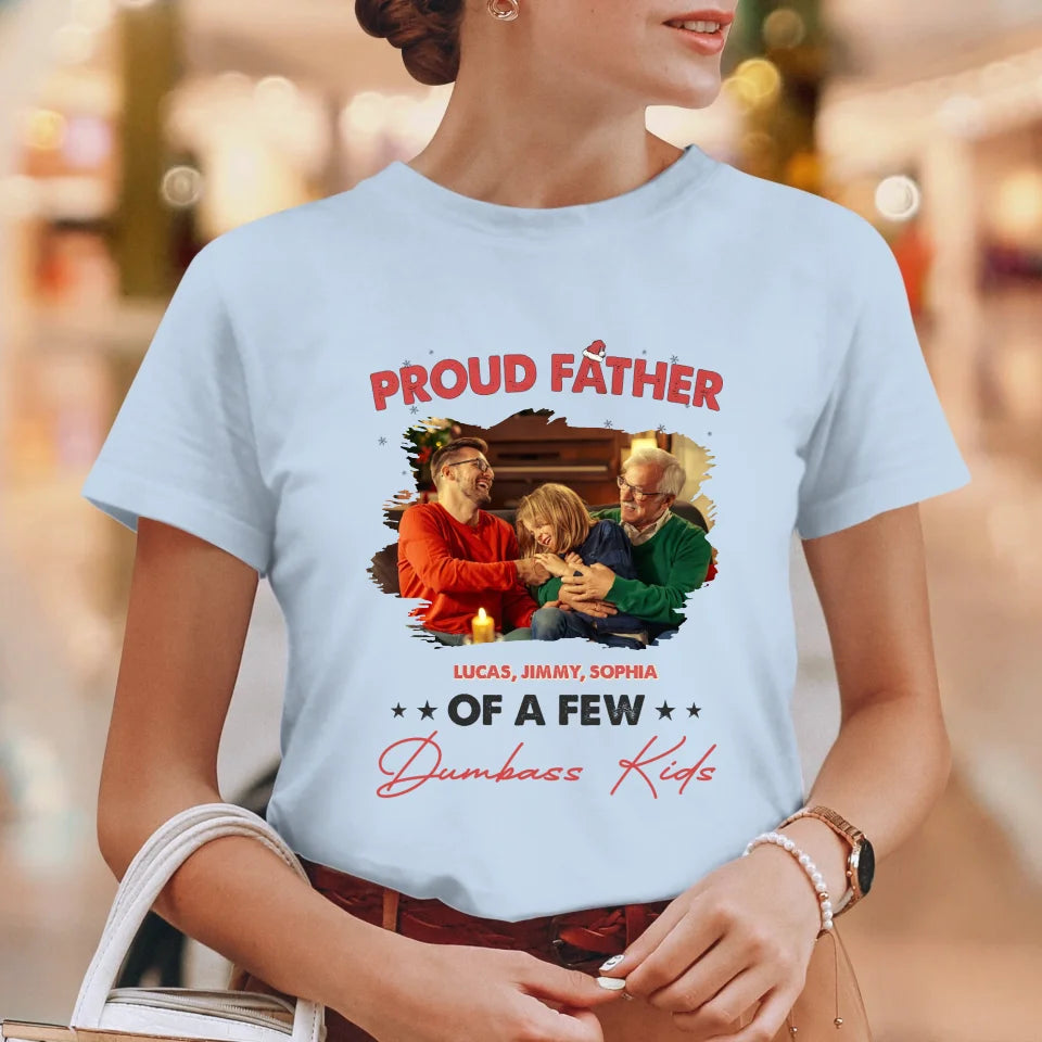 Proud Father Of A Few Dumbass Kids - Custom Photo - Personalized Gifts For Dad - T-Shirt