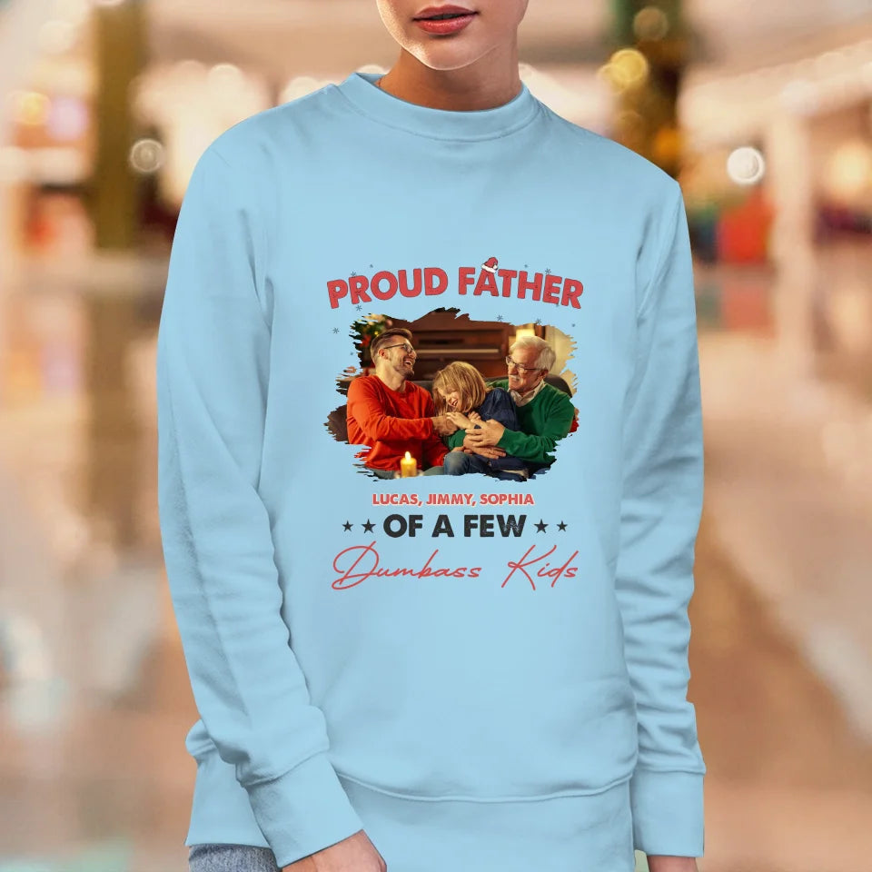 Proud Father Of A Few Dumbass Kids - Custom Photo - Personalized Gifts For Dad - Sweater