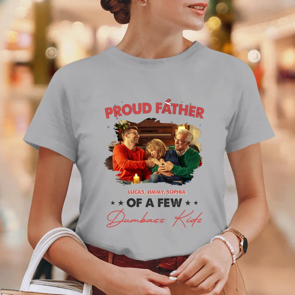 Proud Father Of A Few Dumbass Kids - Custom Photo - Personalized Gifts For Dad - T-Shirt