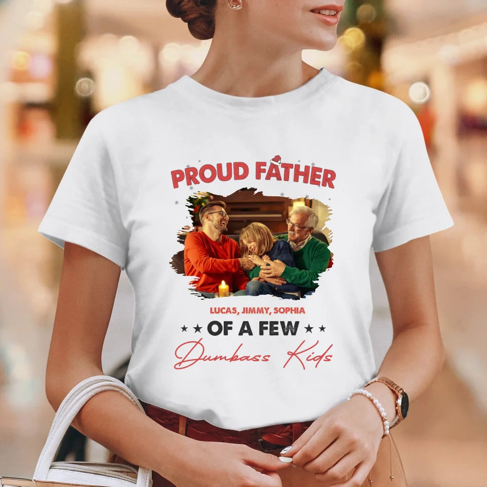 Proud Father Of A Few Dumbass Kids - Custom Photo - Personalized Gifts For Dad - T-Shirt