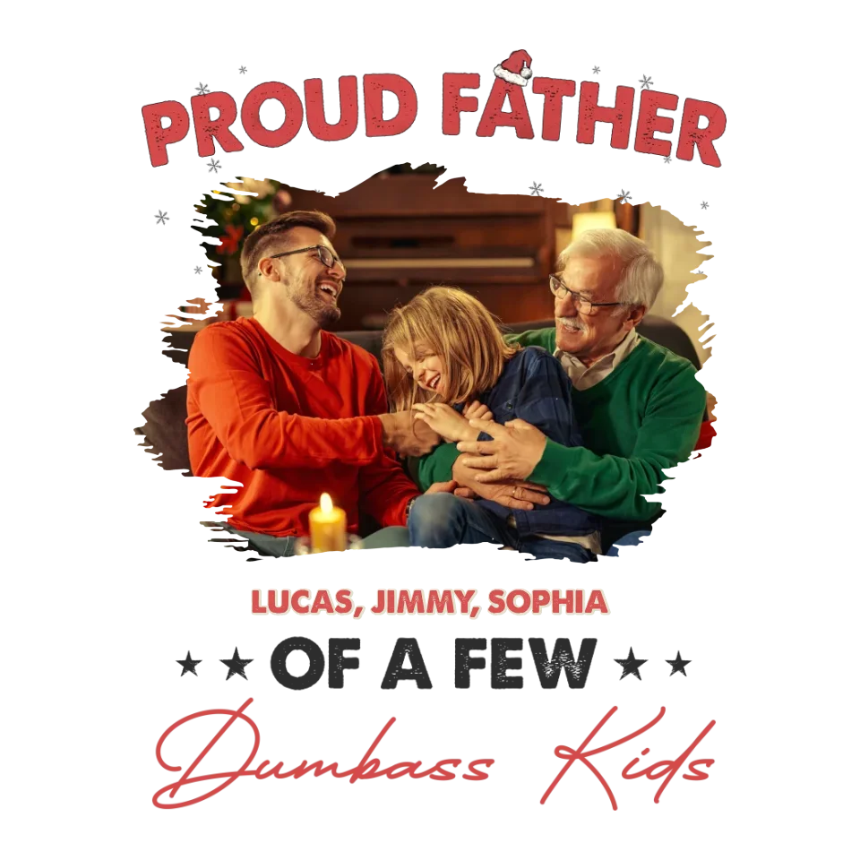 Proud Father Of A Few Dumbass Kids - Custom Photo - Personalized Gifts For Dad - T-Shirt