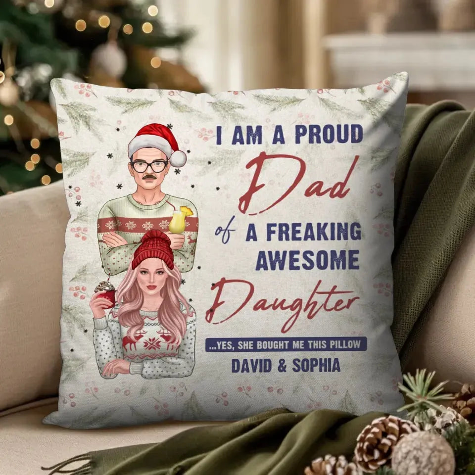 I Am Proud Dad Of A Freaking Awesome Daughter - Custom Name - Personalized Gift For Dad - Pillow