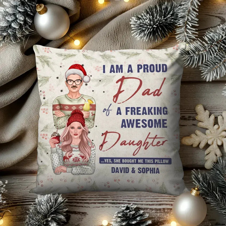 I Am Proud Dad Of A Freaking Awesome Daughter - Custom Name - Personalized Gift For Dad - Pillow