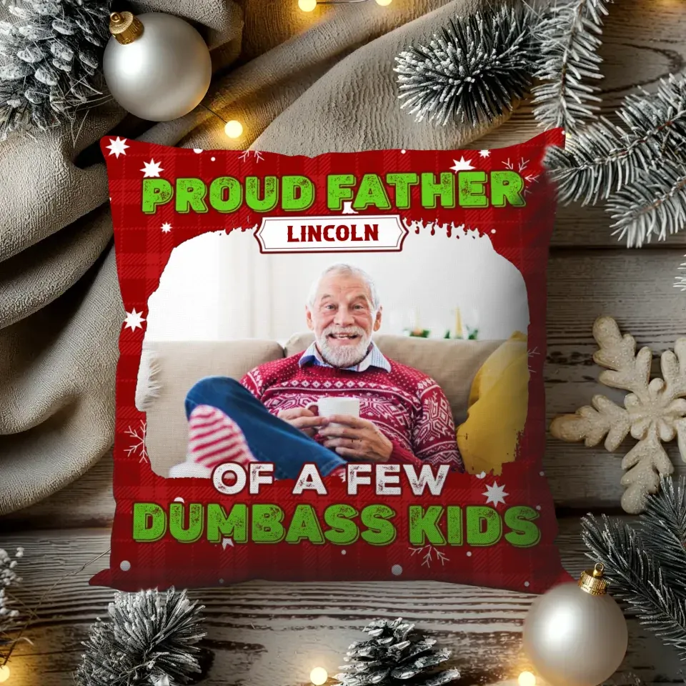 Proud Father Of A Few Dumbass Kids Christmas - Custom Photo - Personalized Gift For Dad - Pillow