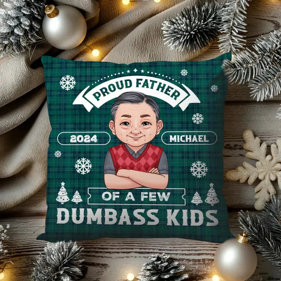 Proud Father Of A Few Dumbass Kids Christmas - Custom Name - Personalized Gift For Dad - Pillow