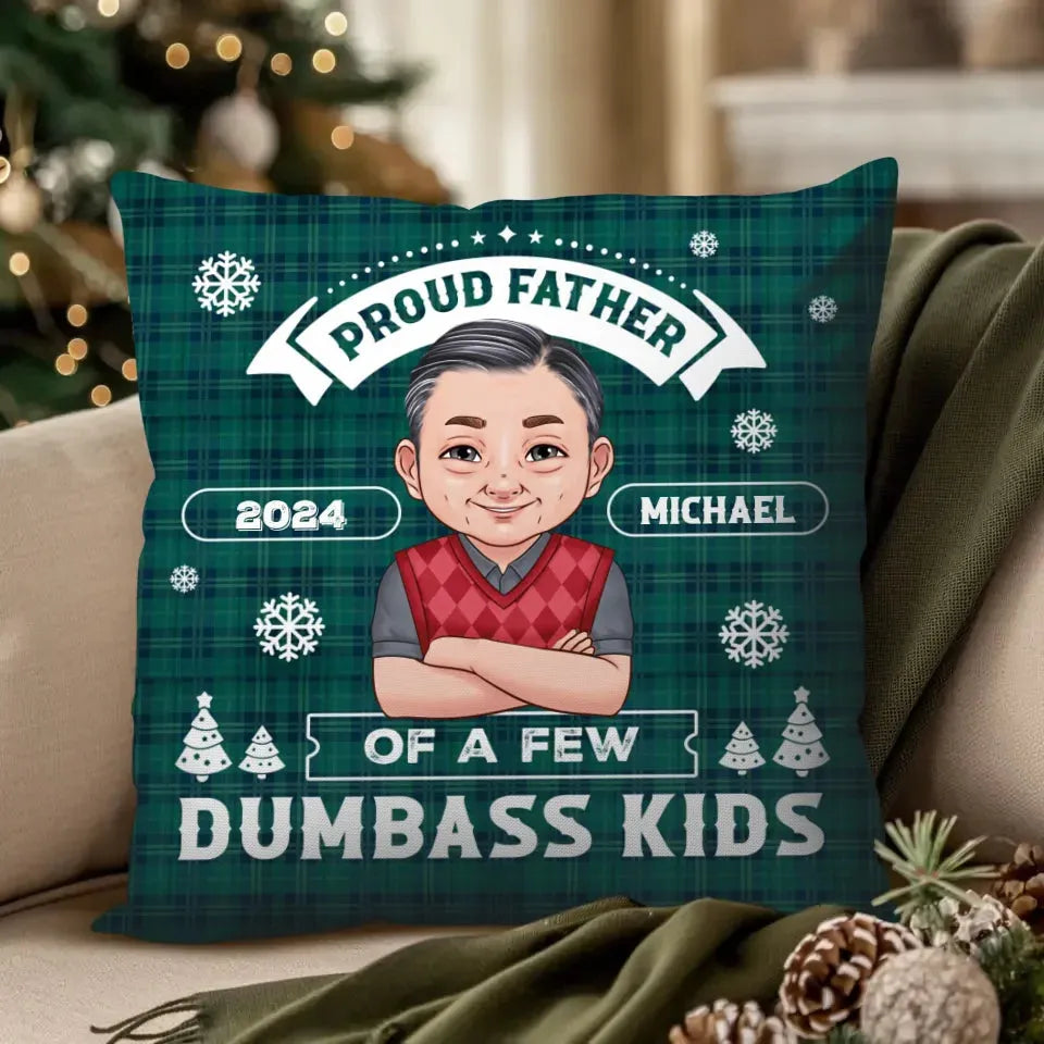 Proud Father Of A Few Dumbass Kids Christmas - Custom Name - Personalized Gift For Dad - Pillow