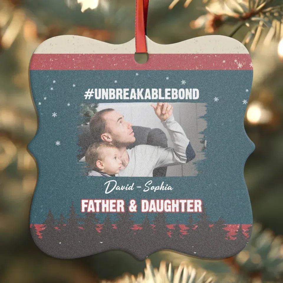 Unbreakable Bond - Custom Photo - Personalized Gift For Dad - Ornament