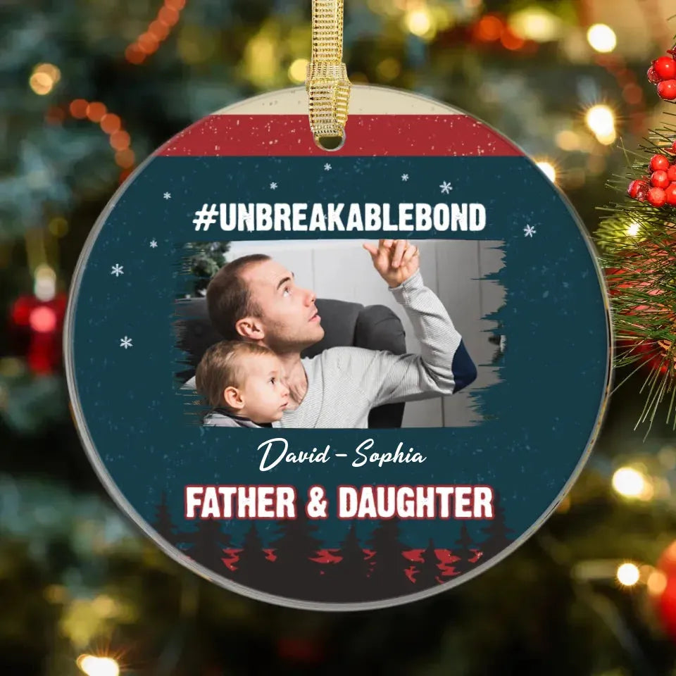 Unbreakable Bond - Custom Photo - Personalized Gift For Dad - Ornament