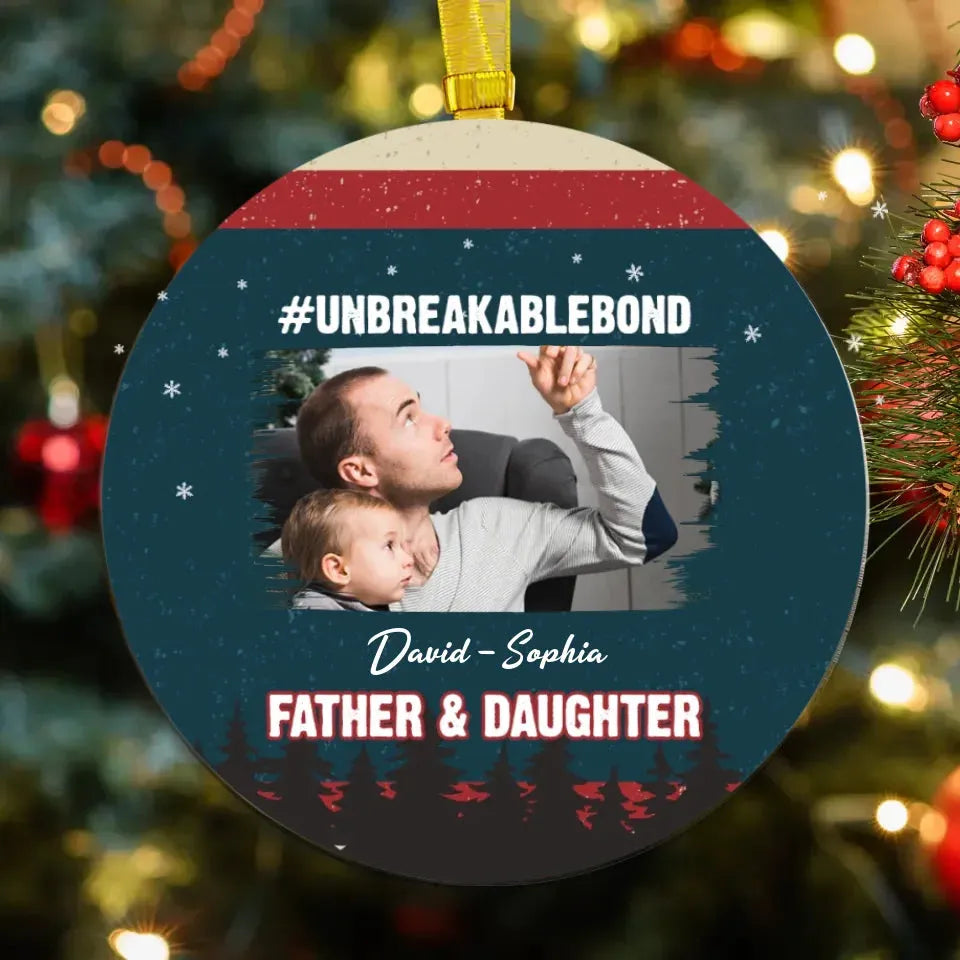 Unbreakable Bond - Custom Photo - Personalized Gift For Dad - Ornament