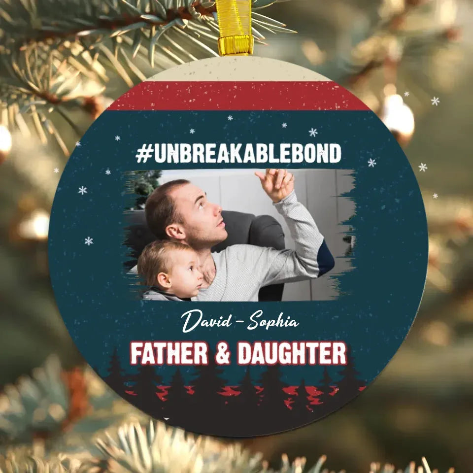 Unbreakable Bond - Custom Photo - Personalized Gift For Dad - Ornament