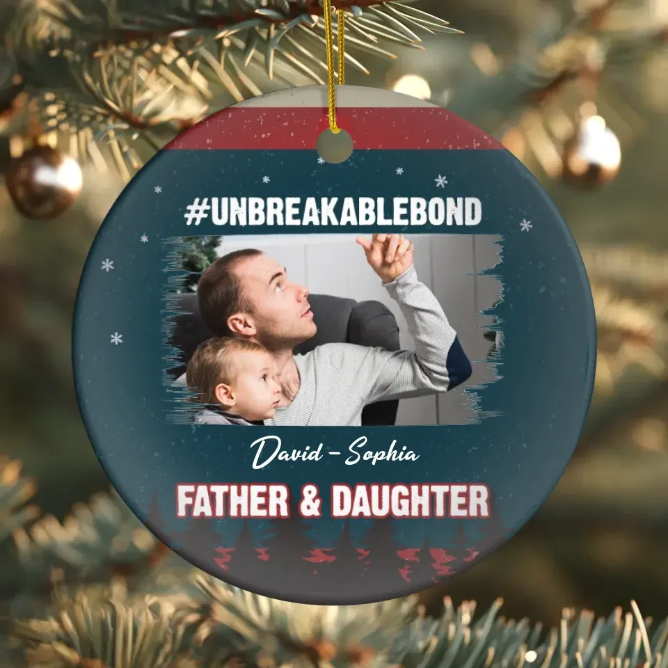 Unbreakable Bond - Custom Photo - Personalized Gift For Dad - Ornament