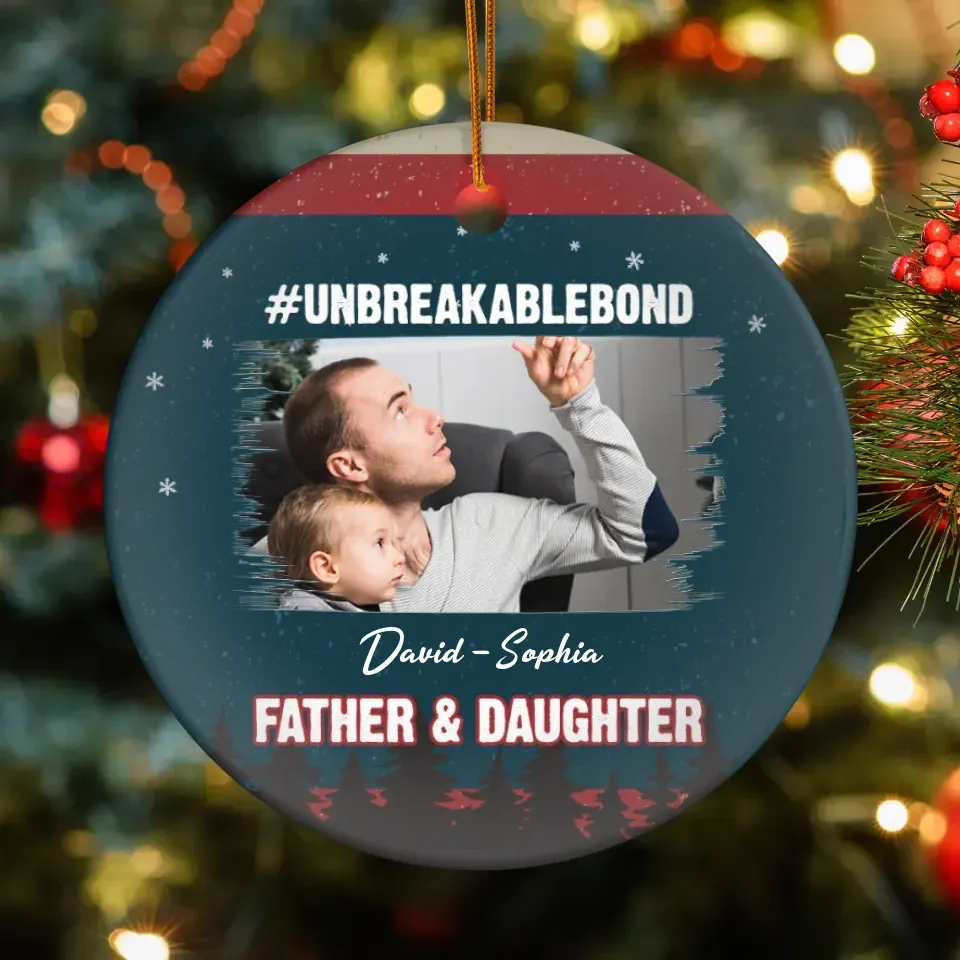 Unbreakable Bond - Custom Photo - Personalized Gift For Dad - Ornament