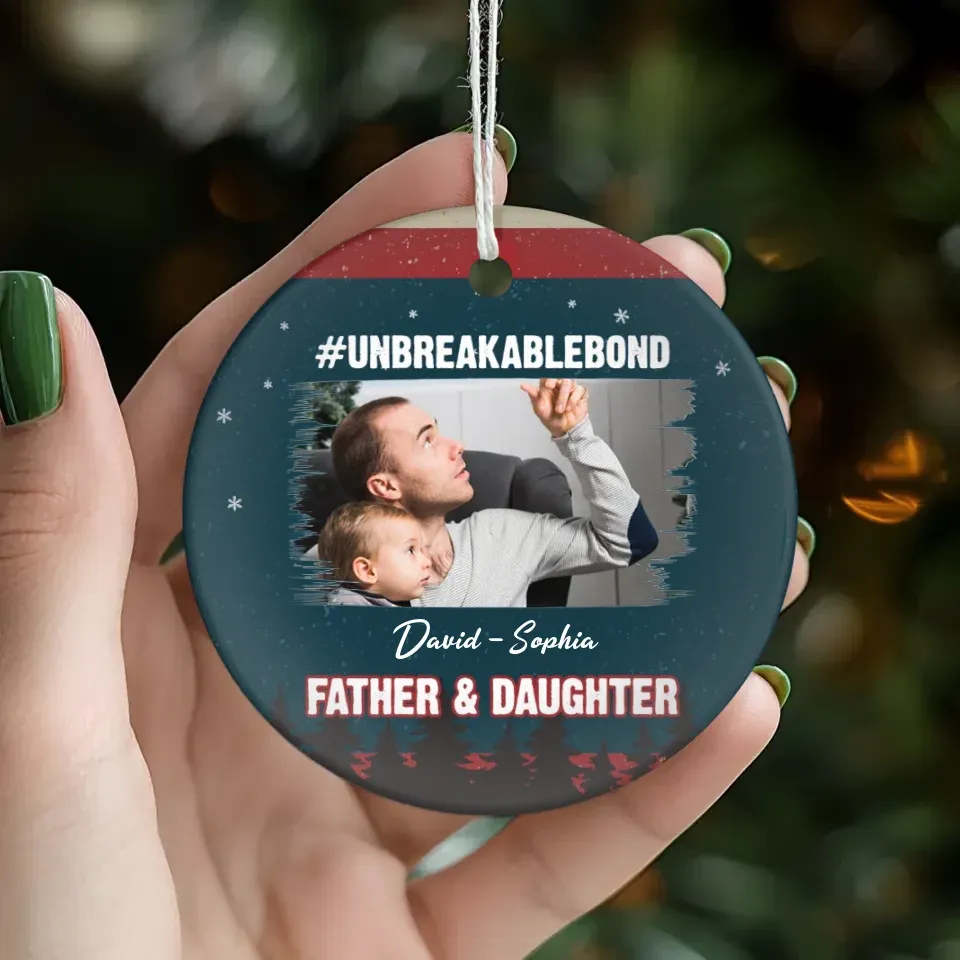 Unbreakable Bond - Custom Photo - Personalized Gift For Dad - Ornament