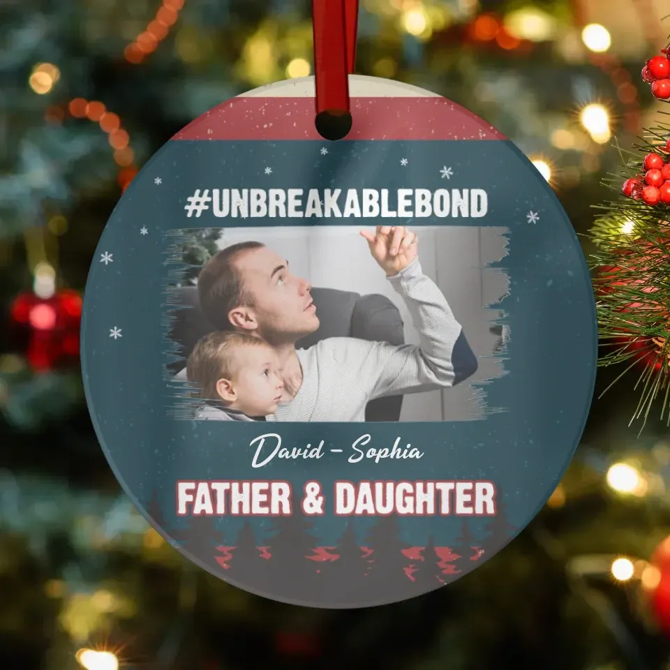 Unbreakable Bond - Custom Photo - Personalized Gift For Dad - Ornament