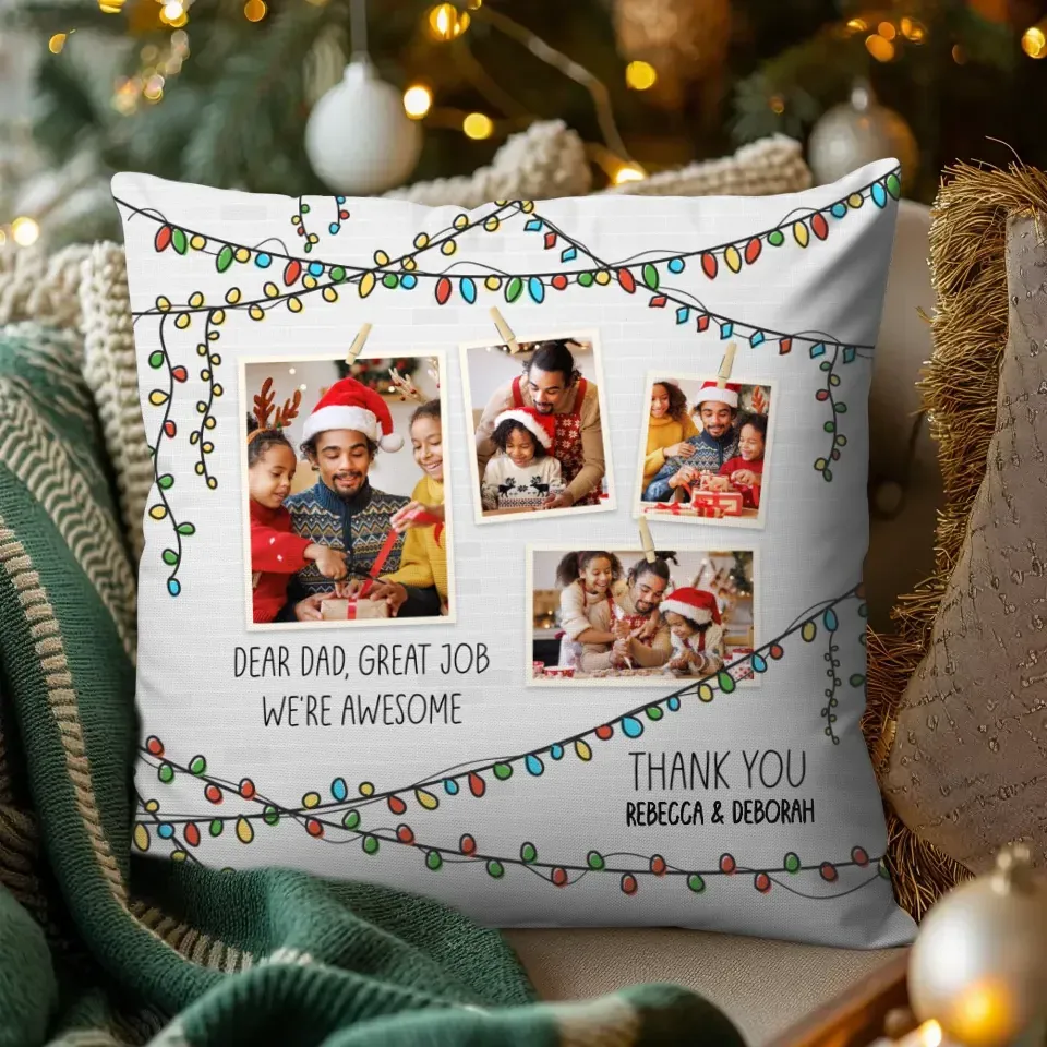 Dear Dad, Great Job, Thank You - Custom Photo - Personalized Gift For Dad - Pillow