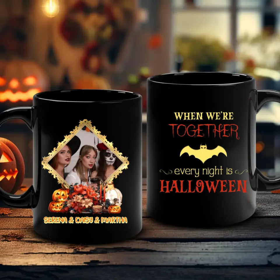 Every Night Is Halloween - Custom Photo - Personalized Gifts For Bestie - Mug