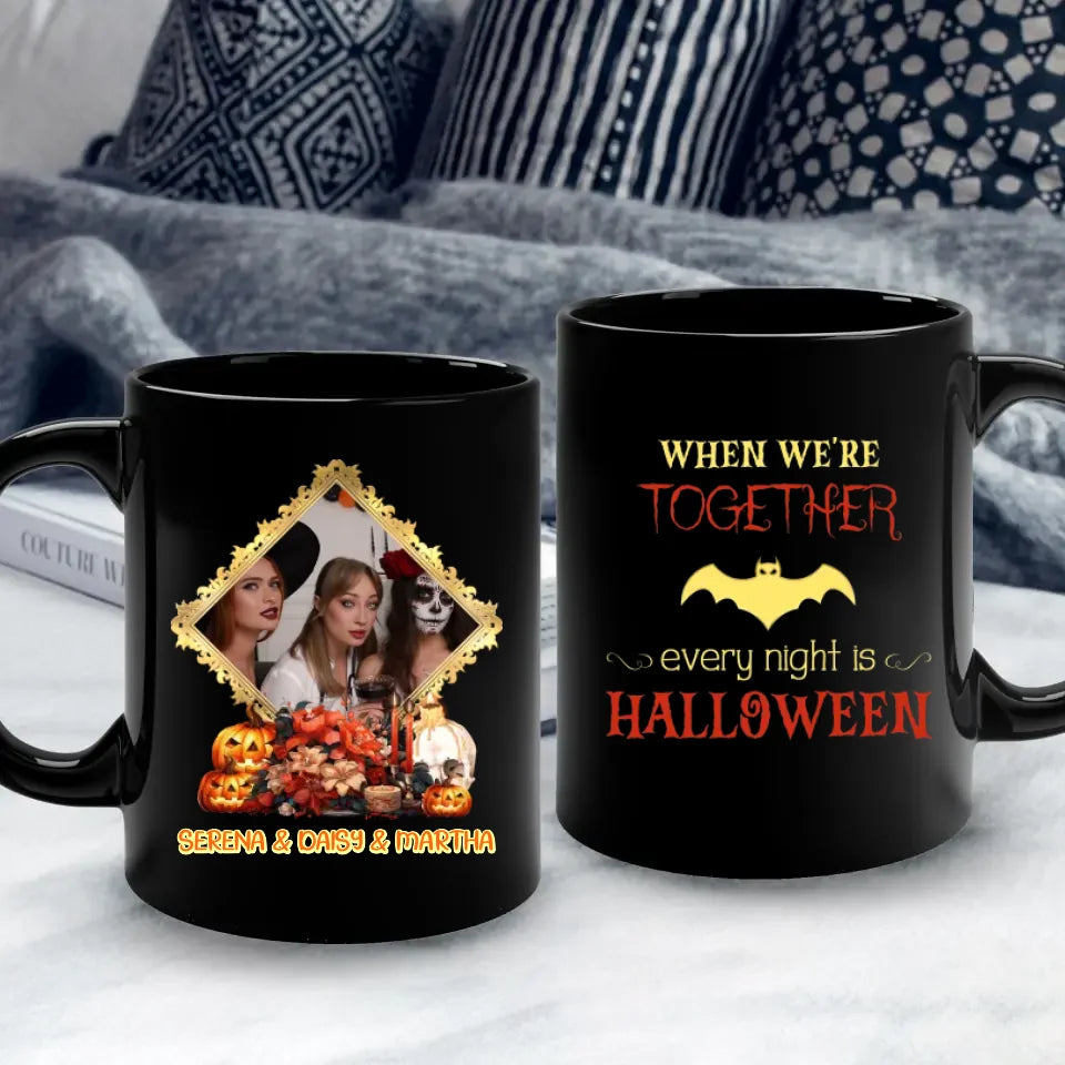 Every Night Is Halloween - Custom Photo - Personalized Gifts For Bestie - Mug