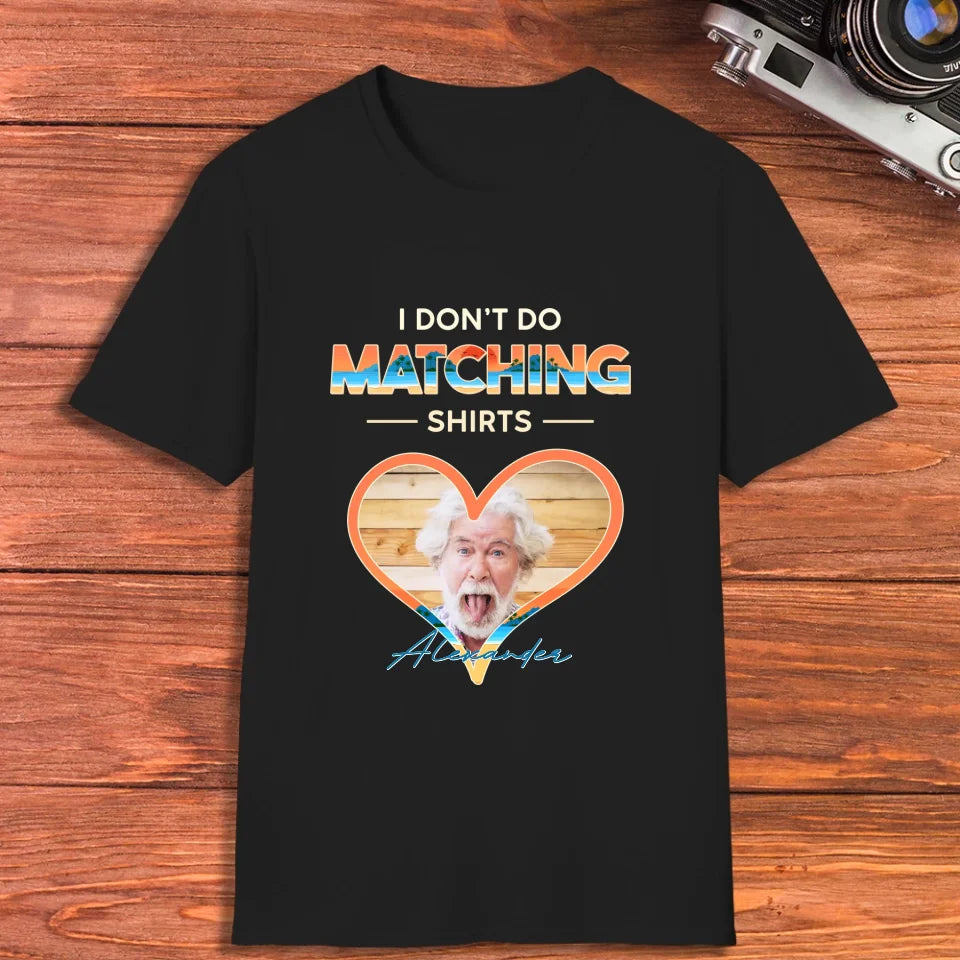 I Don't Do Matching Shirts - Personalized Gifts For Couples - Unisex T-shirt