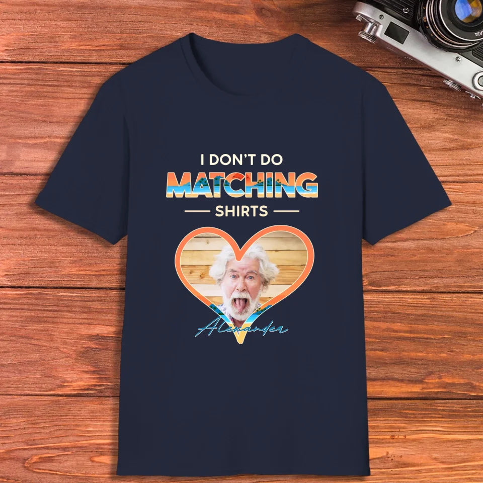 I Don't Do Matching Shirts - Personalized Gifts For Couples - Unisex T-shirt