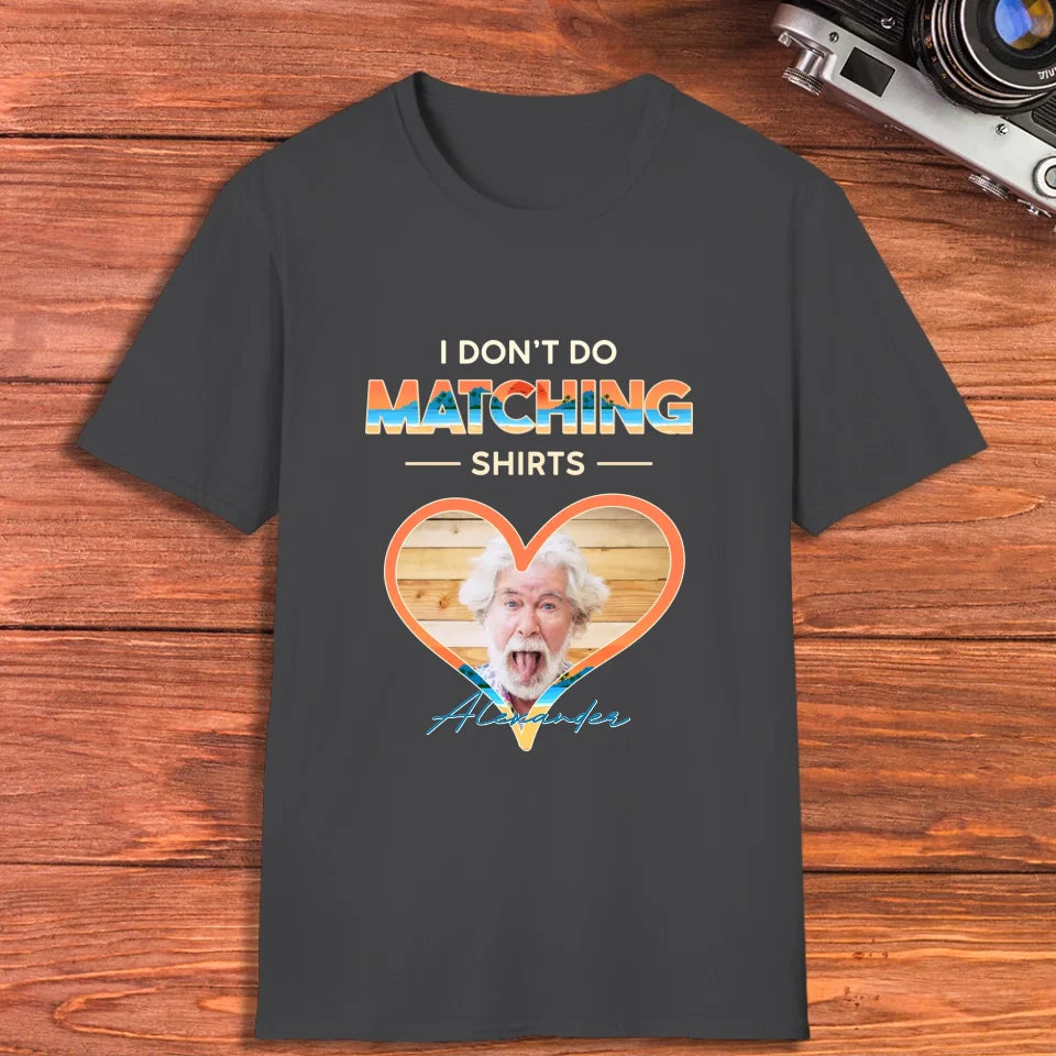 I Don't Do Matching Shirts - Personalized Gifts For Couples - Unisex T-shirt