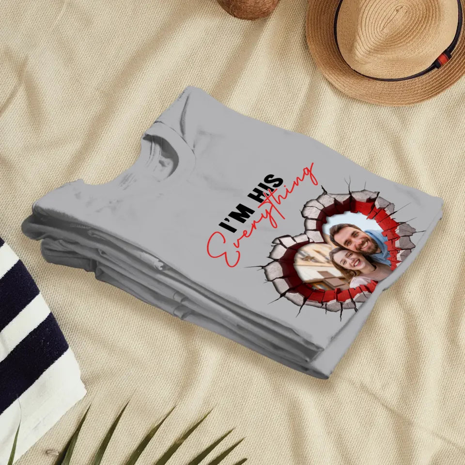 I Finally Have Everything I Want- Custom Photo - Personalized Gifts for Couples - T-Shirt