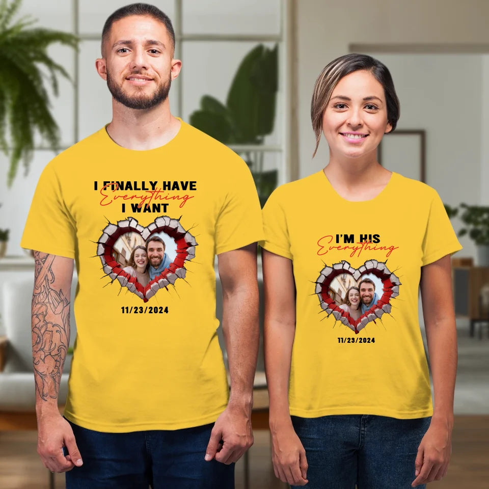 I Finally Have Everything I Want- Custom Photo - Personalized Gifts for Couples - T-Shirt