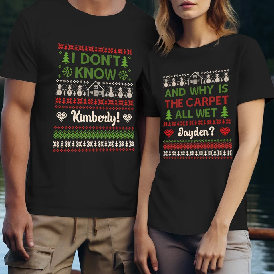 Why Is The Carpet All Wet - Custom Name - Personalized Gift For Couples - Unisex T-Shirt