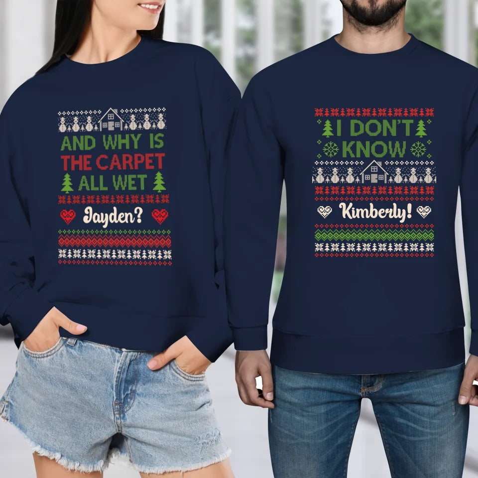 Why Is The Carpet All Wet - Custom Name - Personalized Gift For Couples - Unisex Sweater