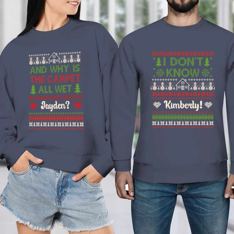 Why Is The Carpet All Wet - Custom Name - Personalized Gift For Couples - Unisex Sweater