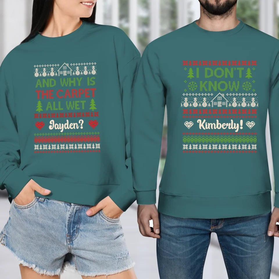 Why Is The Carpet All Wet - Custom Name - Personalized Gift For Couples - Unisex Sweater