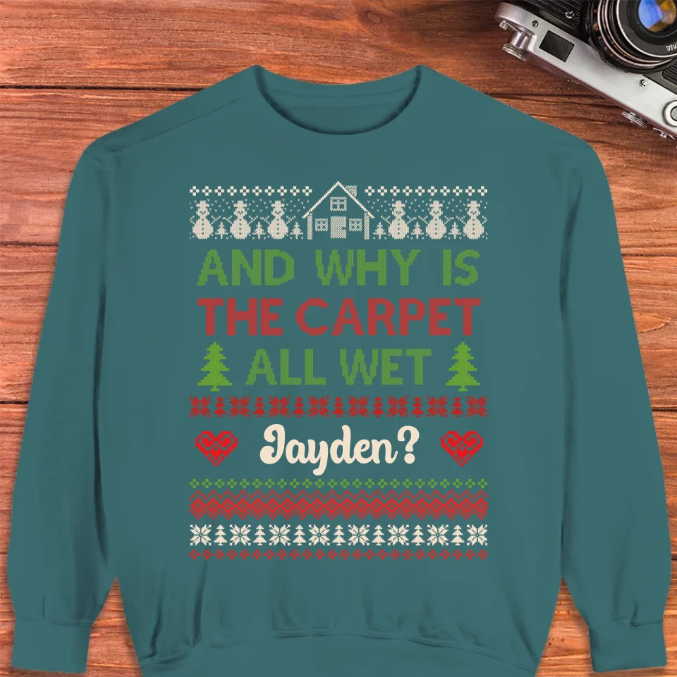 Why Is The Carpet All Wet - Custom Name - Personalized Gift For Couples - Unisex Sweater