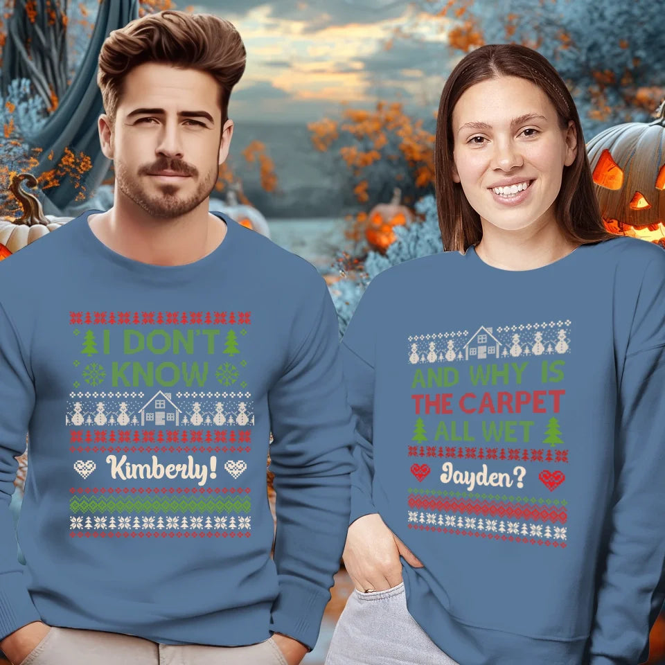 Why Is The Carpet All Wet - Custom Name - Personalized Gift For Couples - Unisex Sweater